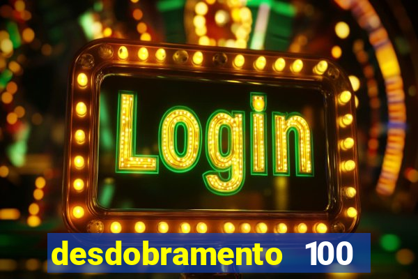 desdobramento 100 dezenas em apenas 6 jogos